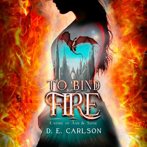 To Bind Fire by D. E. Carlson
