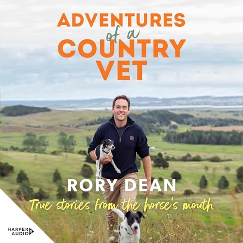 Adventures of a Country Vet: True stories from the horse's mouth by Rory Dean