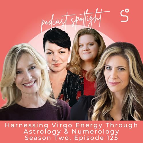 Harnessing Virgo Energy Through Astrology & Numerology - Episode 125 by Unknown