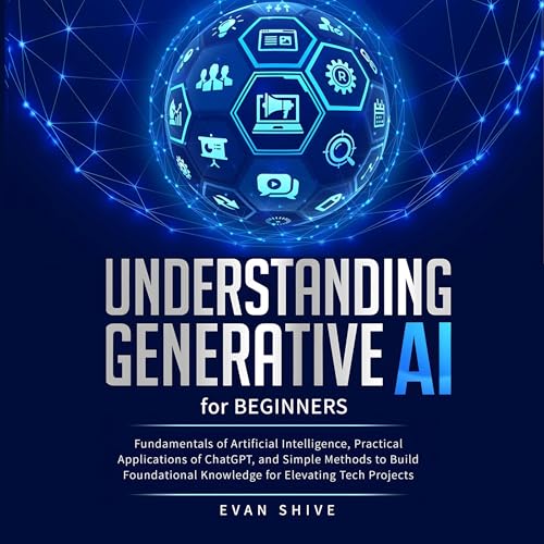 Understanding Generative AI for Beginners by Evan Shive