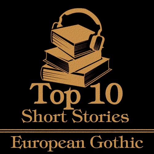 The Top 10 Short Stories - European Gothic