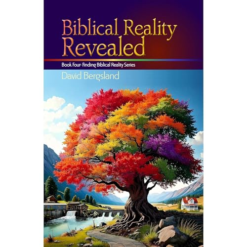 Biblical Reality Revealed