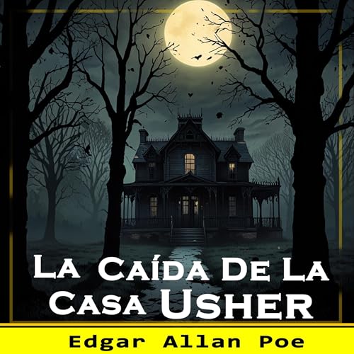 La Caída de la Casa Usher [The Fall of the House of Usher] by Edgar Allan Poe