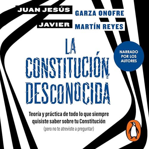 La constitución desconocida [The Unknown Constitution] by Juan Jesús Garza Onofre