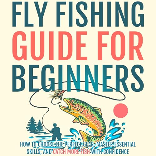 Fly Fishing Guide for Beginners by Nolan Reed