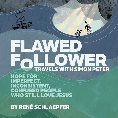 Flawed Follower: Travels with Simon Peter by René Schlaepfer