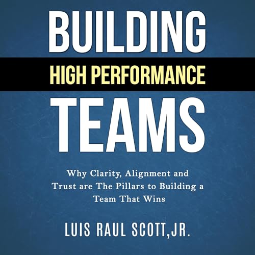Building High Performance Teams by Luis Scott
