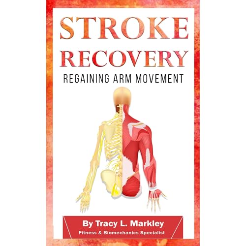 Stroke Recovery by Tracy L. Markley