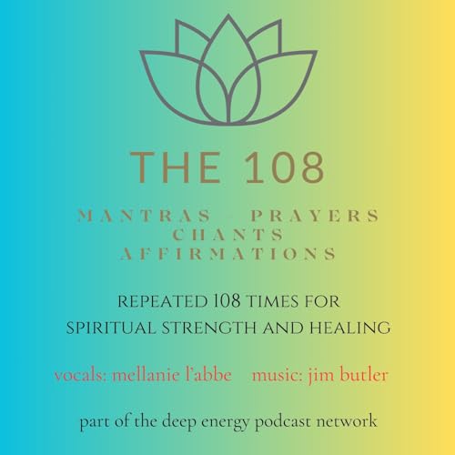 The 108 - Mantras, Prayers, Chants and Affirmations Repeated 108 Times by Jim Butler and Mellanie L'Abbe