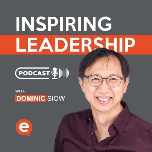 Inspiring Leadership | Dominic Siow by DOMINIC SIOW | EQ STRATEGIST