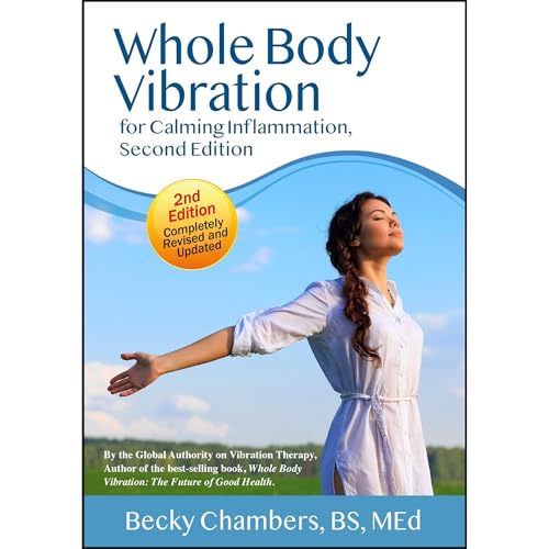 Whole Body Vibration for Calming Inflammation, Second Edition