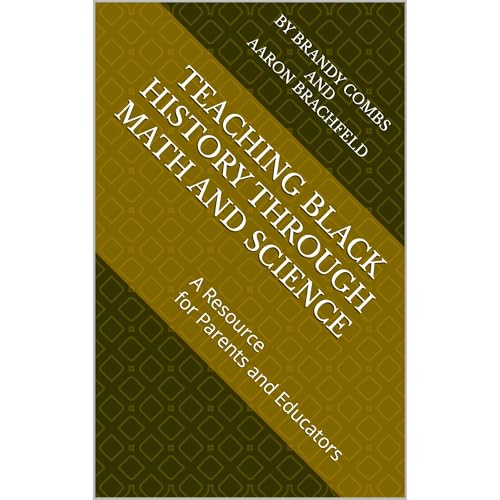 Teaching Black History through Math and Science by Brandy Combs
