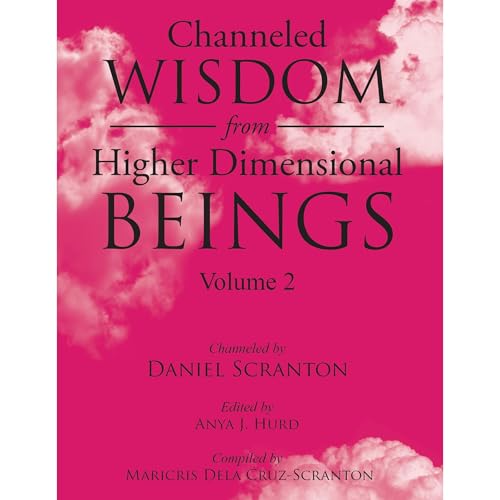 Channeled Wisdom from Higher Dimensional Beings, Vol. 2 by Daniel Scranton