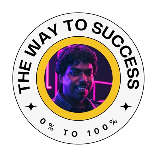 The way to Success, 0 to 100% by Rajesh P Murali
