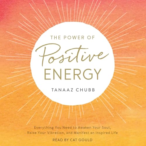 The Power of Positive Energy by Tanaaz Chubb