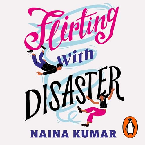 Flirting With Disaster by Naina Kumar