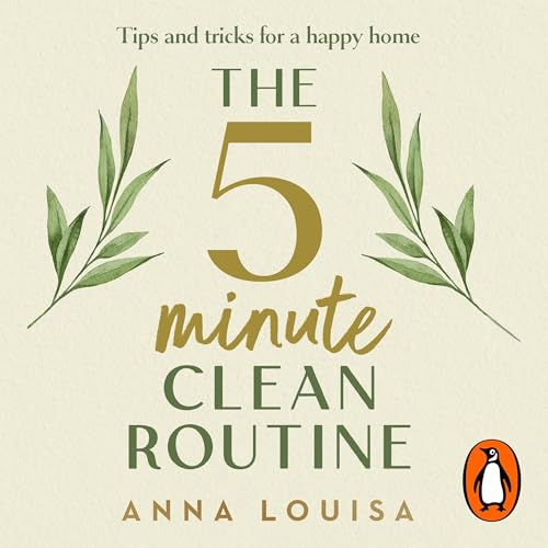 The 5 Minute Clean Routine by Anna Louisa