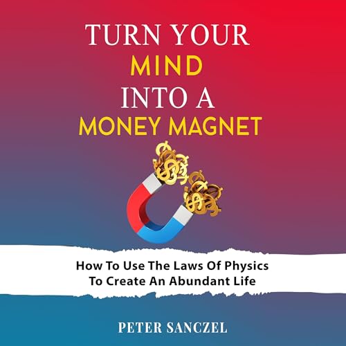Turn Your Mind Into a Money Magnet