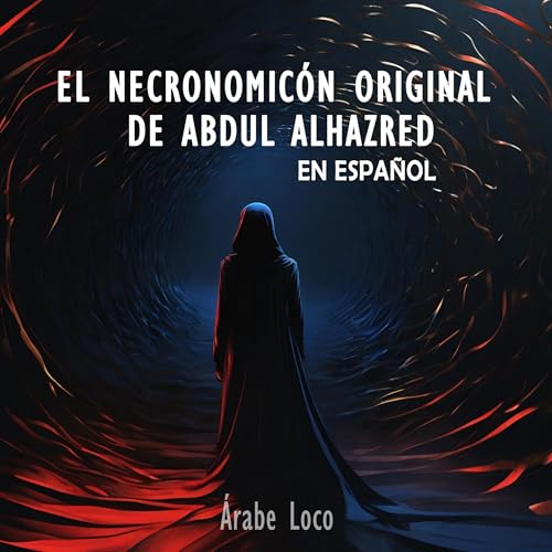 El Necronomicón Original de Abdul Alhazred [History of the Necronomicon] by H. P. Lovecraft
