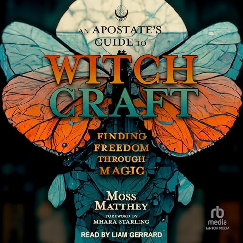 An Apostate's Guide to Witchcraft by Moss Matthey