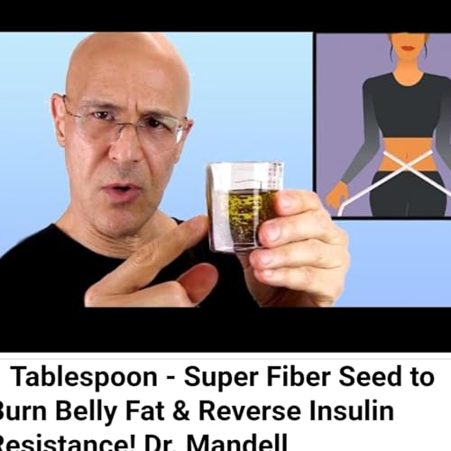 1 Tablespoon - Super Fiber Seed to Burn Belly Fat & Reverse Insulin Resistance! Dr. Mandell by Unknown