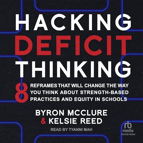 Hacking Deficit Thinking by Byron McClure
