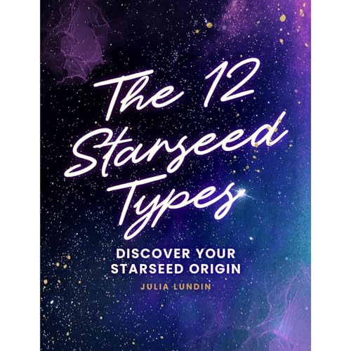 The 12 Starseed Types: Discover Your Starseed Origin