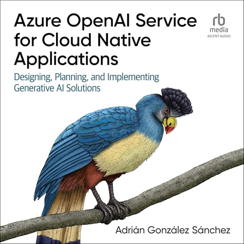 Azure OpenAI Service for Cloud Native Applications by Adrian Gonzalez Sanchez