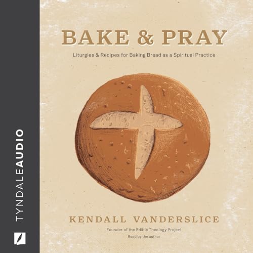 Bake & Pray by Kendall Vanderslice