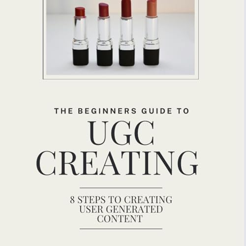 The Beginners Guide to UGC Creating by Ruby Harper