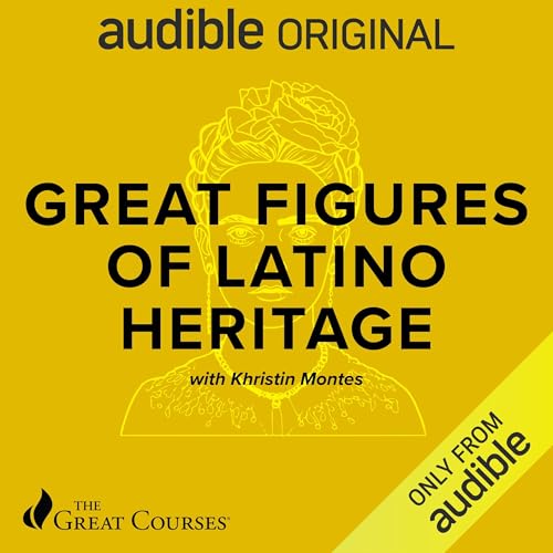 Great Figures of Latino Heritage by The Great Courses