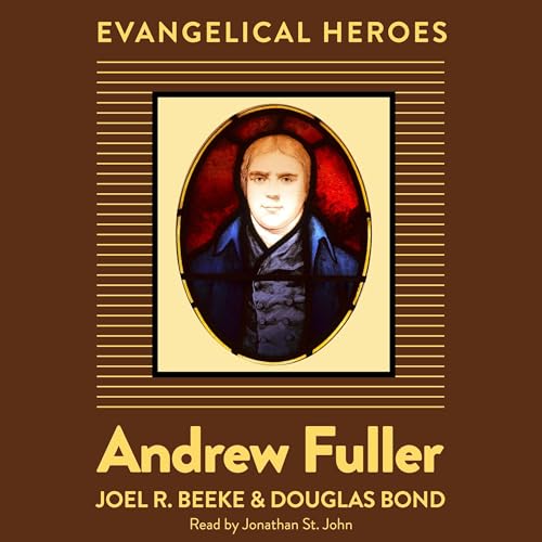 Andrew Fuller by Joel R. Beeke