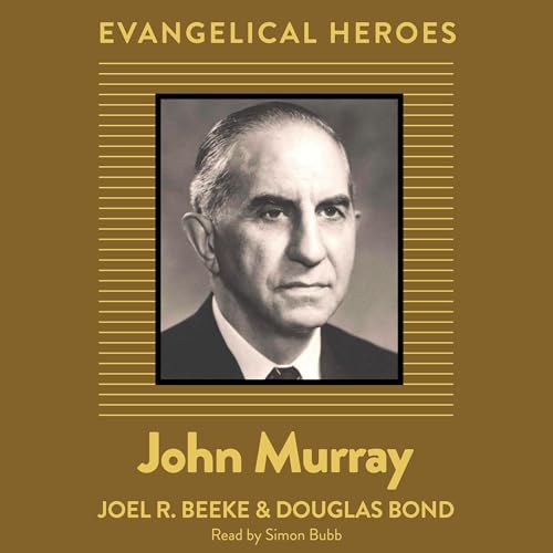 John Murray by Joel R. Beeke
