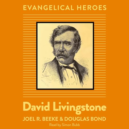 David Livingstone by Joel R. Beeke