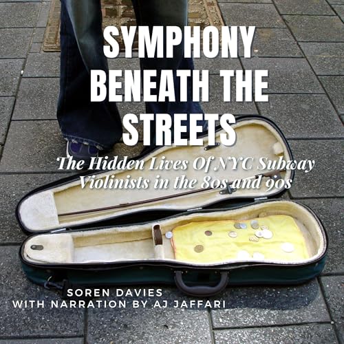 The Symphony Beneath the Streets by Soren Davies