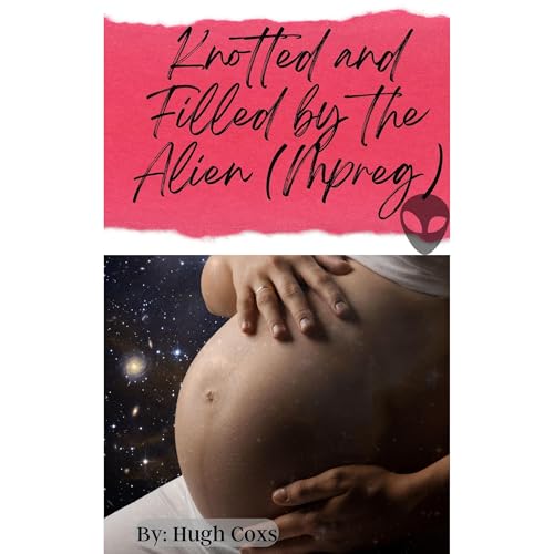 Knotted and Filled by the Alien (Mpreg)