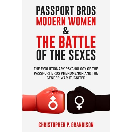 PASSPORT BROS MODERN WOMEN & THE BATTLE OF THE SEXES by Christopher P. Grandison