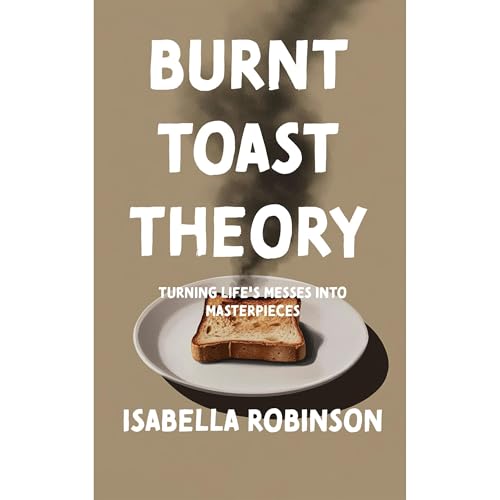 Burnt Toast Theory by Isabella Robinson
