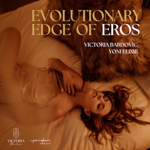 Evolutionary Edge of Eros by Victoria Bardovic