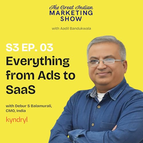 Everything from Ads to SAAS, with CMO @ Kyndryl, Debur S Balamurali! by Unknown