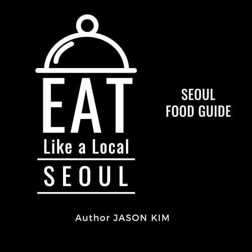 Eat Like a Local: Seoul