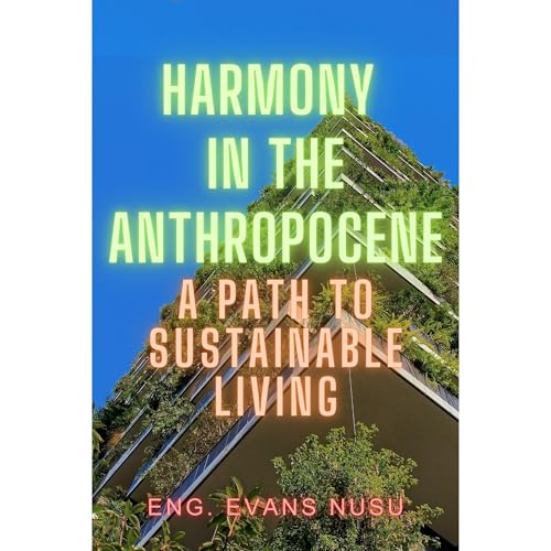 Harmony in the Anthropocene: A Path to Sustainable Living