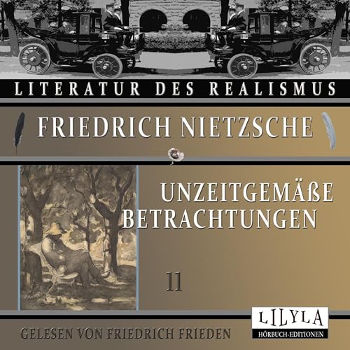 Unzeitgemäße Betrachtungen 11 by Friedrich Nietzsche