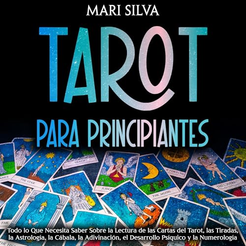 Tarot para principiantes [Tarot for Beginners] by Mari Silva