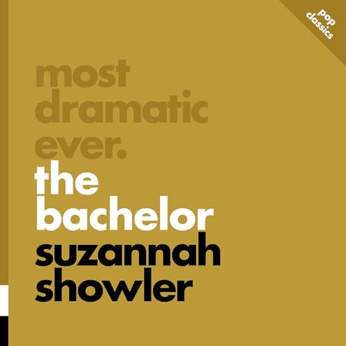 Most Dramatic Ever: The Bachelor by Suzannah Showler