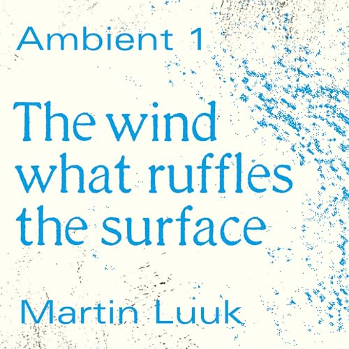 The Wind What Ruffles the Surface by Martin Luuk