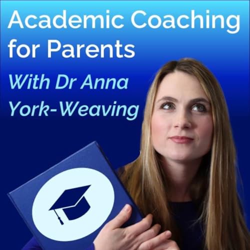 Academic Coaching for Parents with Dr Anna York-Weaving by Anna York-Weaving