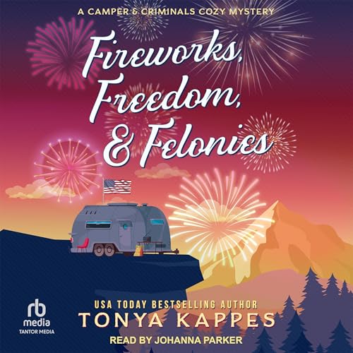 Fireworks, Freedom, &amp; Felonies