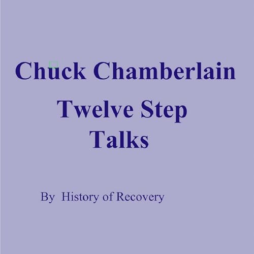 Chuck Chamberlain Twelve Step Talks