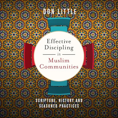 Effective Discipling in Muslim Communities by Don Little